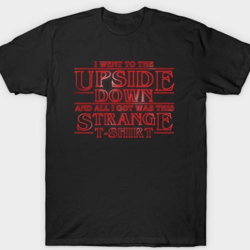 I Went To The Upside Down T-Shirt - NerdShizzle.com