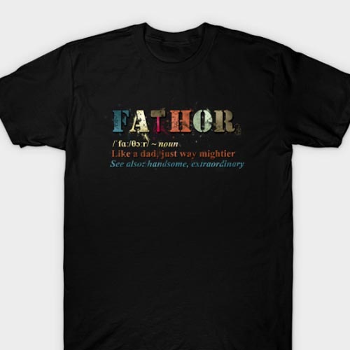 Fathor T-Shirt Fa-Thor Like A Dad Just Way Mightier tshirt Fathers Day Gift Top