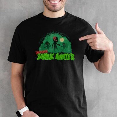 i'm a licensed zombie hunter t-shirt