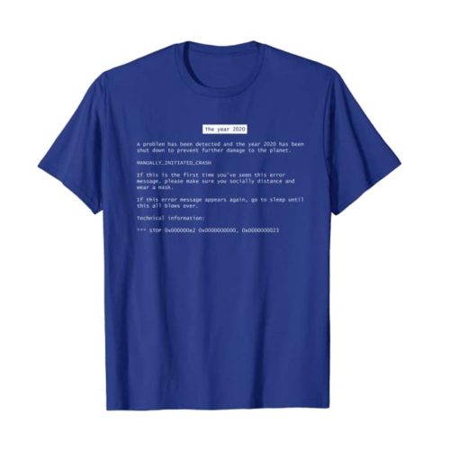 Blue Screen of Death The Year 2020 T-Shirt - NerdShizzle.com