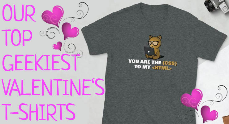 Our Top Adorable Nerdy T-Shirts for Valentine’s Day