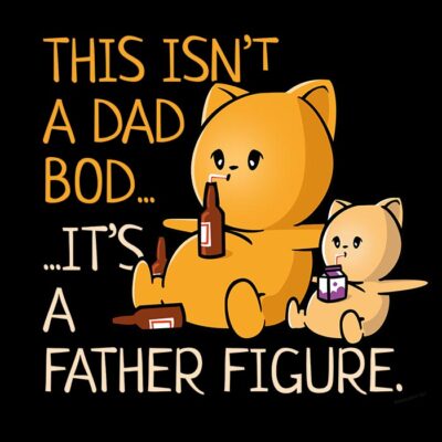 isn't a dad bod it's a father figure t-shirt