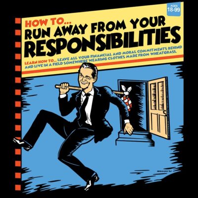 run away responsibilities funny t-shirt