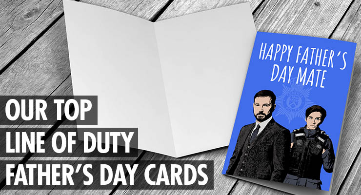 Funny Line of Duty Father’s Day cards for Dad