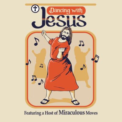 dancing with jesus t -shirt