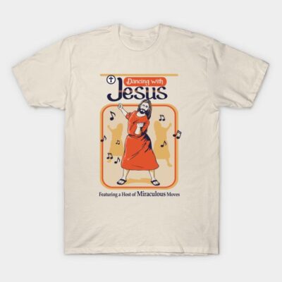 dancing with jesus t-shirt