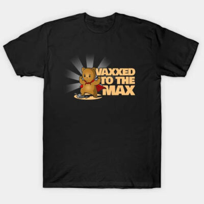 vaxxed to the max pro-vaccine t-shirt