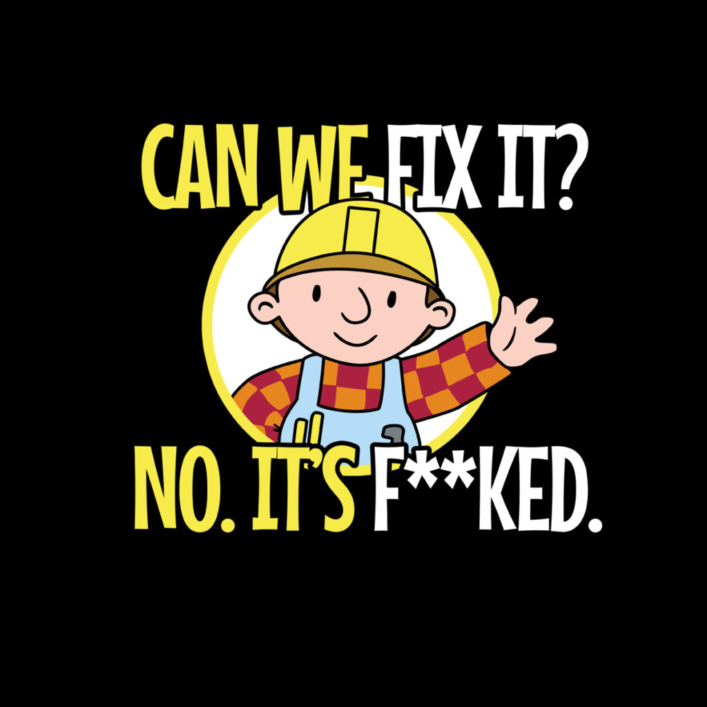 can we fix it no its fucked t-shirt