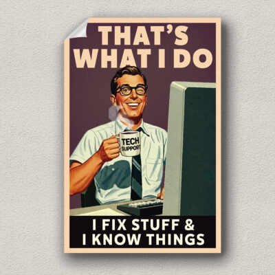 fix stuff and know things tech support poster